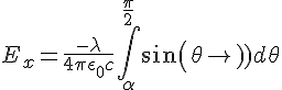 4$E_x=\frac{-\lambda}{4\pi\epsilon_0 c}\int_{\alpha}^{\frac{\pi}{2}}sin(\theta)d\theta